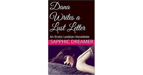 Dana Writes A Lust Letter An Erotic Lesbian Novelette By Sapphic Dreamer