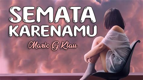 Lirik SEMATA KARENAMU MARIO G KLAU YouTube