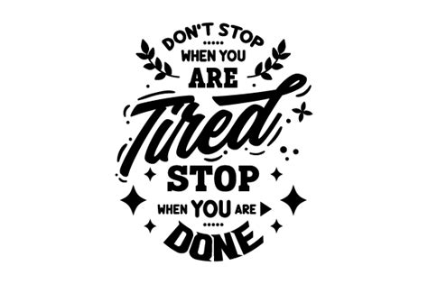 Don T Stop When You Are Tired Stop When You Are Done Svg Cut File By Creative Fabrica Crafts