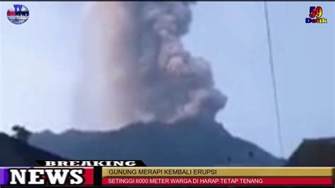 hari selasa 3 3 2020 gunung merapi kembali erupsi setinggi 6 000 meter sekitar pukul 05 22