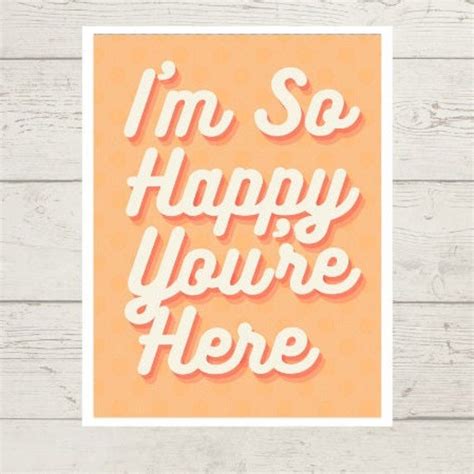 Im So Happy Youre Here Poster Digital Download Etsy