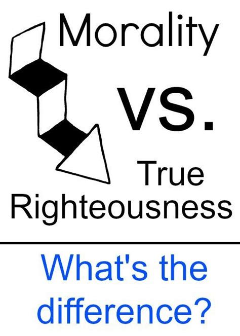 Morality Vs Righteousness Righteousness Morals Words Worth