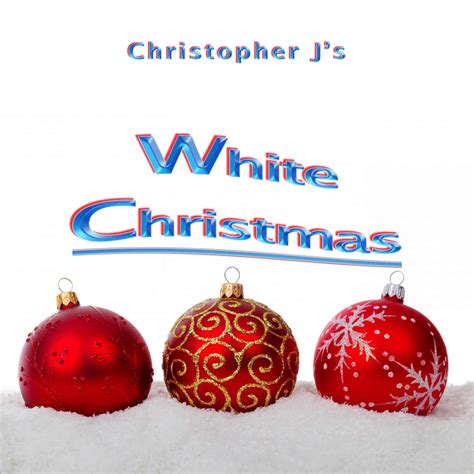 White Christmas Is Here Watch This Video Christopher J Music