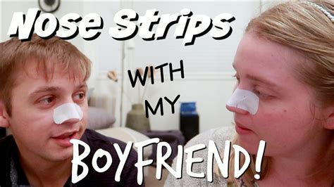 Nose Strips With My Boyfriend Youtube