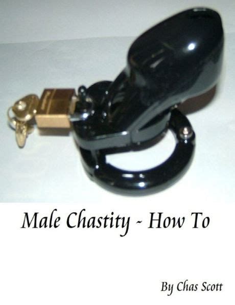 Male Chastity How To By Chas Scott Ebook Barnes And Noble®