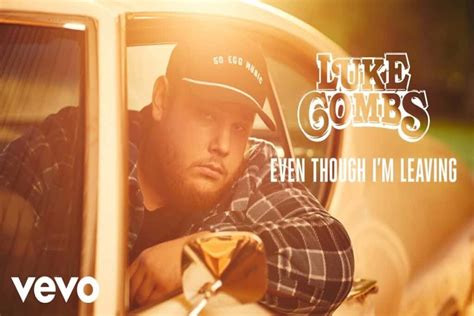 Luke Combs Even Though Im Leaving Lyrics And Official
