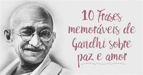 As 10 Frases Mais Memoráveis De Gandhi Pensador