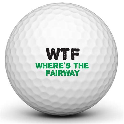 Funny Custom Golf Ball Wheres The Fairway Wtf T Ideas For