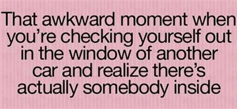 Feeling Awkward Awkward Moment Quotes Funny Quotes About Life