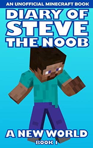 Diary Of Steve The Noob A New World An Unofficial Minecraft Book