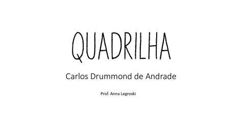 Poema Quadrilha Carlos Drummond