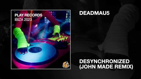 deadmau5 desynchronized john made remix youtube