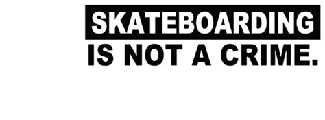Skateboarding is not a crime was his final assignment. Skateboarding Is Not A Crime White Background Facebook ...