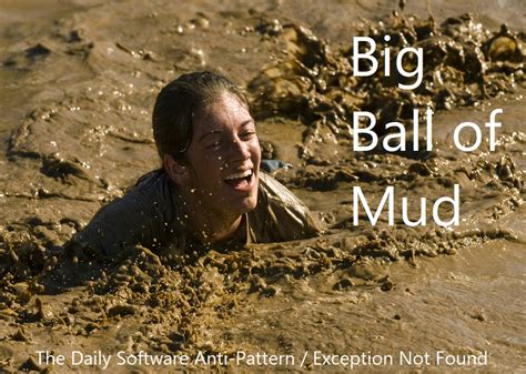 Big Ball Of Mud The Daily Software Anti Pattern