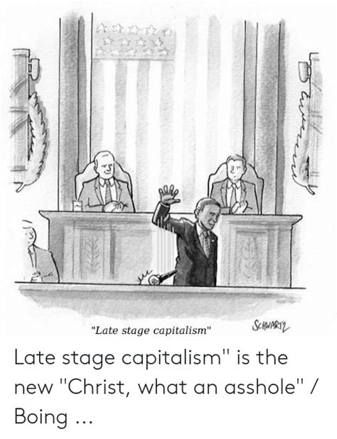 se nartl late stage capitalism late stage capitalism is the new christ what an asshole boing