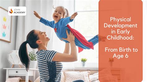 Physical Development In Early Childhood From Birth To Age 6