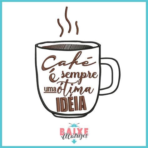 Data a origem da data é. Matriz de Bordado Frase Café