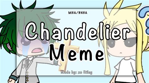Also, nomu nearly killed all might, which is a overhaul literally tortured eri her whole life, gave her ptsd, and said that her quirk was a curse. Chandelier meme || MHA/BNHA || Cursed ship || Gacha Life ...