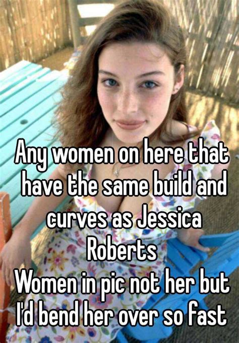 Any Women On Here That Have The Same Build And Curves As Jessica