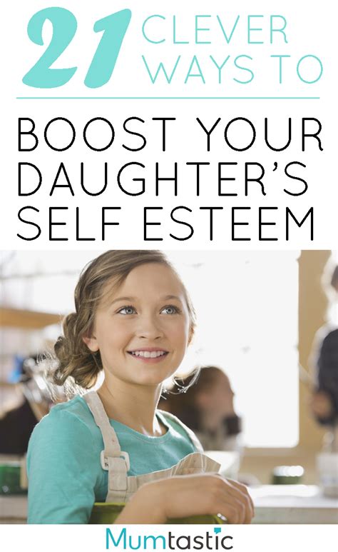 21 Clever Ways To Boost Your Daughters Self Esteem