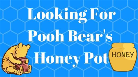 Looking For Pooh Bears Honey Pot Youtube