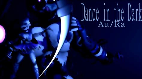 [fnaf Sfm] Dance In The Dark By Au Ra Youtube