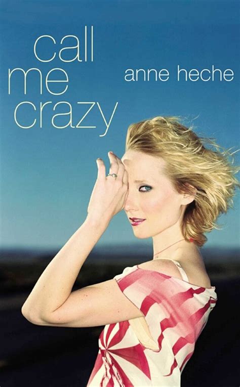 Anne Heche Call Me Crazy A Memoir From Celebrity Memoir Shockers E