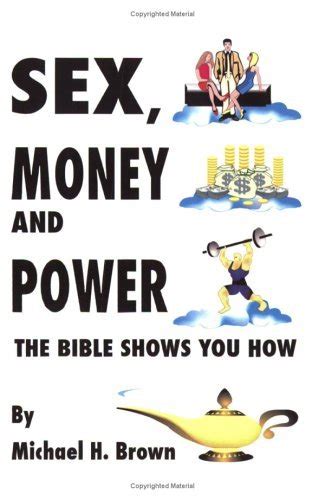 Sex Money And Power The Bible Shows You How By Michael H Brown Goodreads