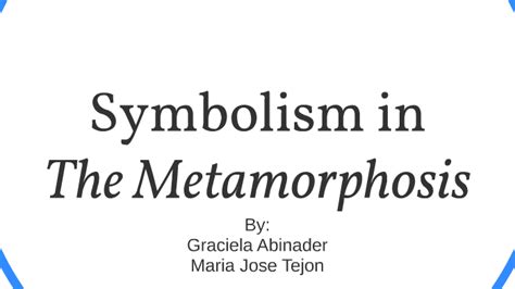 Symbolism In The Metamorphosis By Maria Tejon On Prezi