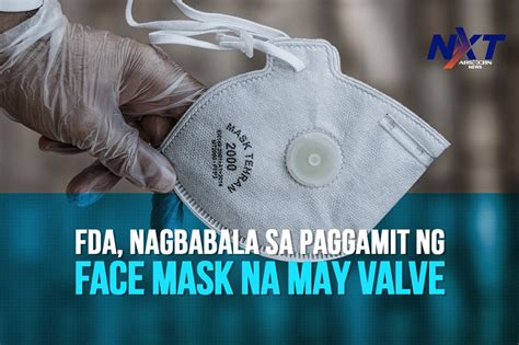 Fda Nagbabala Sa Paggamit Ng Face Mask Na May Valve Abs Cbn News