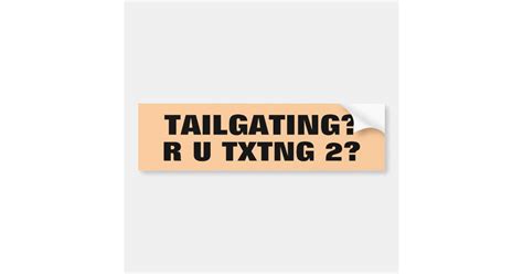 Tailgating Txtng 2 Bumper Sticker Zazzle