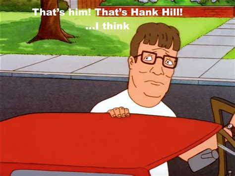 Thats Him Thats Hank Hill Kingofthehill