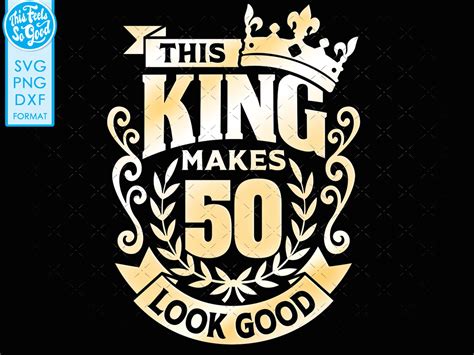 50 50th Birthday Svg 50 50th Mens Birthday King Svg Files For Etsy