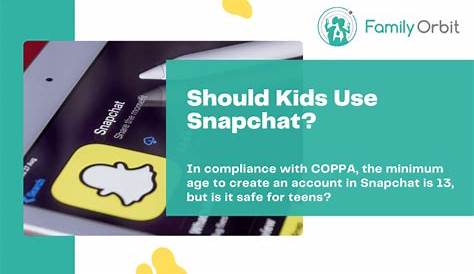 How Old Do You Have To Be To Get Snapchat? - Family Orbit Blog