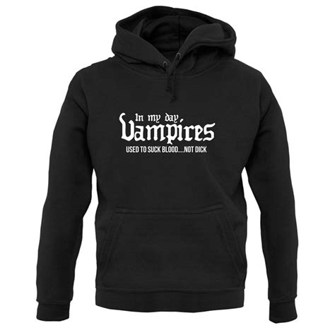 In My Day Vampires Used To Suck Blood...not Dick Hoodie By CharGrilled