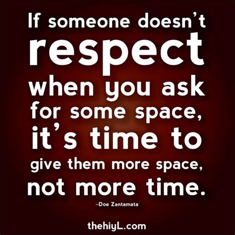 Respect My Space If Someone Doesnt Respect When You Ask For Some