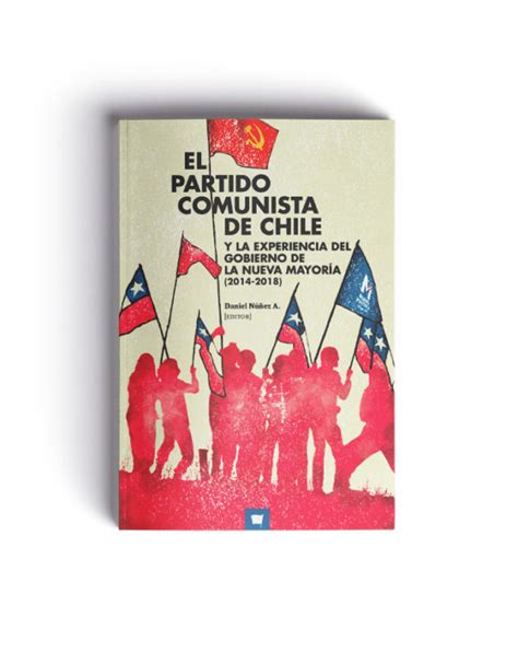 El Partido Comunista En Chile Y La Experiencia De Gobierno De La Nueva