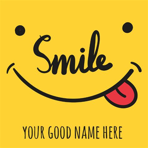 But i love it when i'm the reason. Always Smile Whatsapp Status Greeting Card With Name