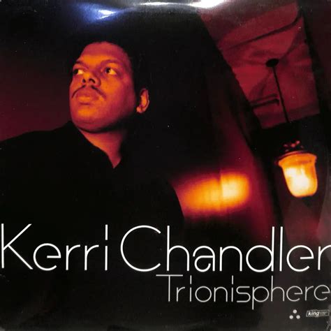 Kerri Chandler Trionisphere Lyrics And Tracklist Genius