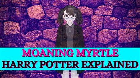 The History Of Moaning Myrtle Hogwarts Saddest Ghost Harry Potter Explained Youtube