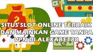 keuntungan bermain situs slot  resmi  alexabet situs slot  indonesia judi