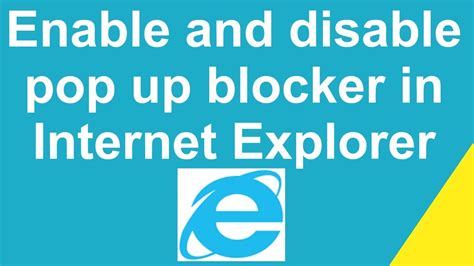 How To Enable And Disable Pop Up Blocker In Internet Explorer Youtube