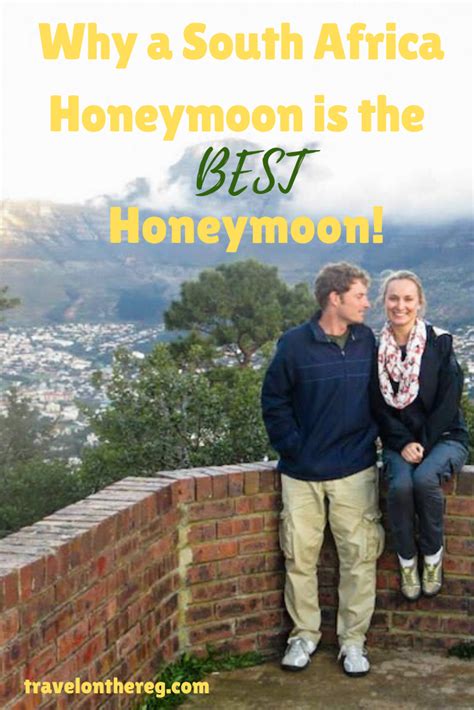 Why A South Africa Honeymoon Is The Best Honeymoon Africa Honeymoon