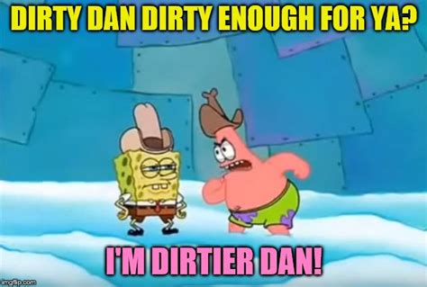 Spongebob Dirty Dan Memes Imgflip
