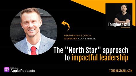 Alan Stein Jr S North Star Approach To Impactful Leadership