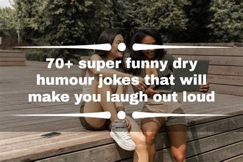 70 Super Funny Dry Humour Jokes That Will Make You Laugh Out Loud
