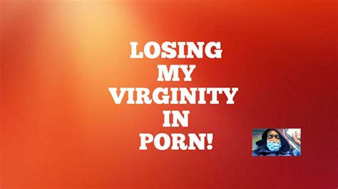losing virginity in porn youtube