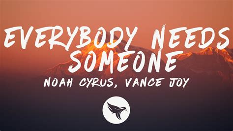 Noah Cyrus And Vance Joy Everybody Needs Someone Lyrics Youtube