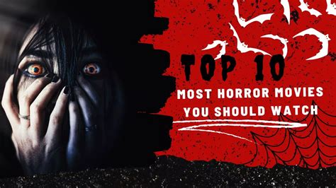 Experience Horrific Discover The Top 10 Must Watch Horror Movies