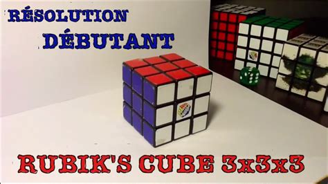 RÉsolution DÉtaillÉe Du Rubiks Cube 3x3x3 DÉbutant Youtube